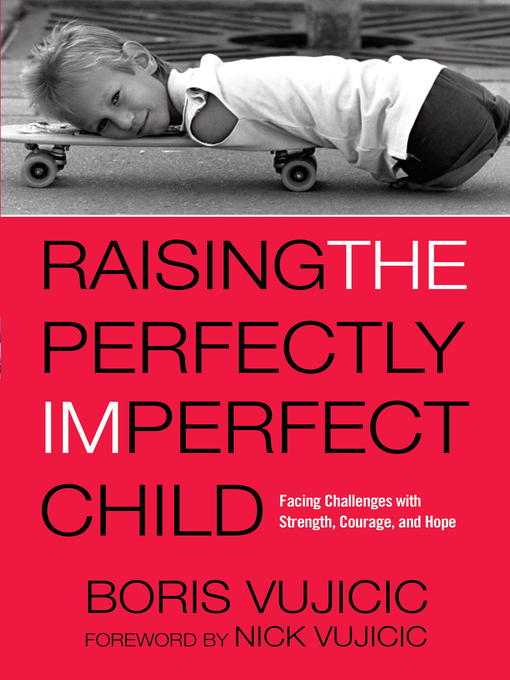 Title details for Raising the Perfectly Imperfect Child by Boris Vujicic - Available